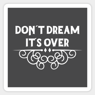 Don´t Dream It´s Over, white Sticker